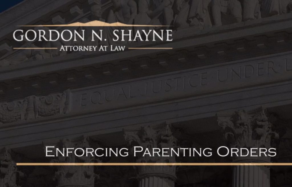 Gordon N. Shayne Attorney At Law - 22 Enforcing Parenting Orders